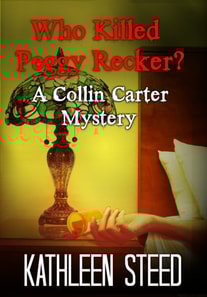 Who Killed Peggy Recker? A Collin Carter Mystery