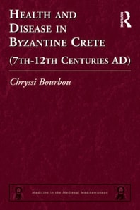Health and Disease in Byzantine Crete (7th-12th centuries AD)