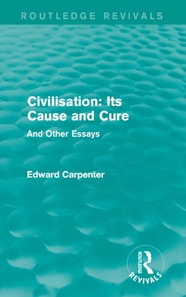 Civilisation: Its Cause and Cure