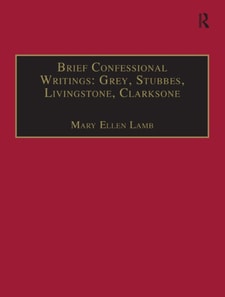 Brief Confessional Writings: Grey, Stubbes, Livingstone, Clarksone