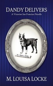 Dandy Delivers: A Victorian San Francisco Novella