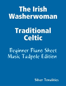 The Irish Washerwoman Traditional Celtic - Beginner Piano Sheet Music Tadpole Edition