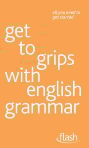 Get to grips with english grammar: Flash