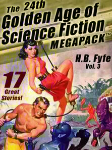 24th Golden Age of Science Fiction MEGAPACK (R): H.B. Fyfe (vol. 3)