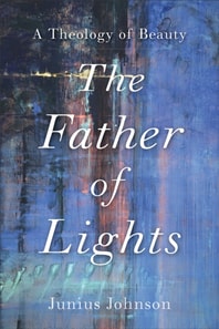 Father of Lights (Theology for the Life of the World)