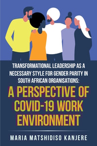 Transformational Leadership as a Necessary Style for Gender Parity in South African Organisations:  a Perspective of Covid-19 Work Environment