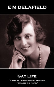 E M Delafield - Gay Life