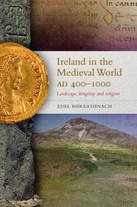 Ireland in the Medieval World, AD 400-1000