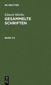 Eduard Mörike: Gesammelte Schriften. Band 1/2