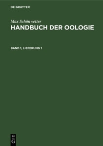 Max Schonwetter: Handbuch der Oologie. Band 1, Lieferung 1