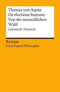 De electione humana / Von der menschlichen Wahl. Lateinisch/Deutsch