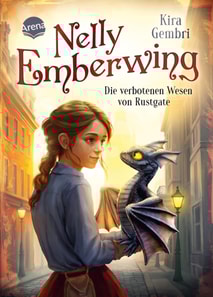 Nelly Emberwing (1). Die verbotenen Wesen von Rustgate