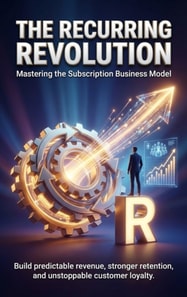 Recurring Revolution: Mastering the Subscription Business Model