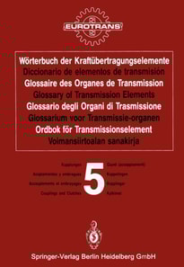 Wörterbuch der Kraftübertragungselemente / Diccionario de elementos de transmisión / Glossaire des Organes de Transmission / Glossary of Transmission Elements / Glossario degli Organi di Trasmissione / Glossarium voor Transmissie-organen / Ordbok för Tran