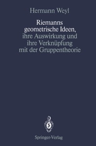 Riemanns geometrische Ideen, ihre Auswirkung und ihre Verknüpfung mit der Gruppentheorie