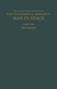 Proceedings of the First International Symposium on Basic Environmental Problems of Man in Space