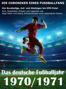 Das deutsche Fußballjahr 1970 / 1971