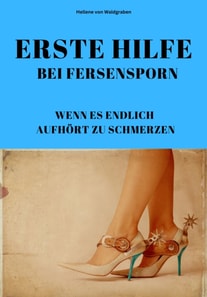 ERSTE HILFE BEI FERSENSPORN: WENN ES ENDLICH AUFHÖRT ZU SCHMERZEN