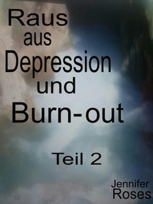 Raus aus Depression und Burnout, Teil 2
