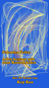 Fahnder Felix: Alles begann mit dem Rauschkafer