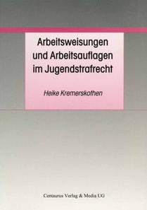 Arbeitsweisungen und Arbeitsauflagen im Jugendstrafrecht