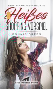 Heißes Shopping Vorspiel | Erotische Geschichte