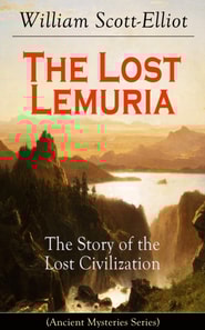 Lost Lemuria - The Story of the Lost Civilization (Ancient Mysteries Series)