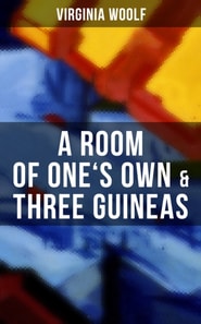 Room of One's Own & Three Guineas