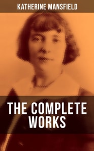 Complete Works of Katherine Mansfield