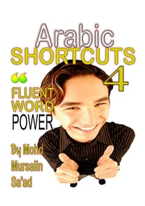 Arabic Shortcuts 4: Fluent Word Power