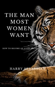 Man Most Women Want How to Become an Alpha Male