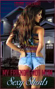 My Friend's Hot Mom: Sexy Shorts