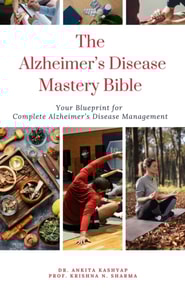 Alzheimer's Disease Mastery Bible: Your Blueprint For Complete Alzheimer's Disease Management