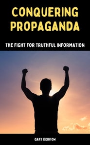 Conquering Propaganda: The Fight for Truthful Information
