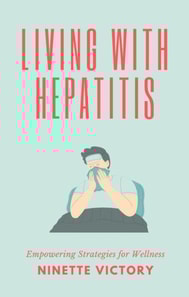 Living with Hepatitis: Empowering Strategies for Wellness