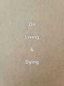 On Living & Dying