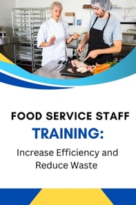 Food Service Staff Training: Increase Efficiency and Reduce Waste