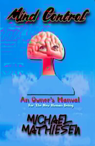 Mind Control  -  An Owner's Manual for the New Human Being