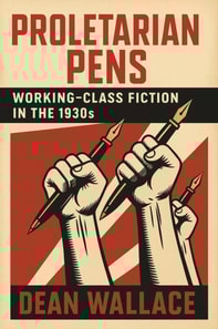 Proletarian Pens: Working-Class Fiction in the 1930s