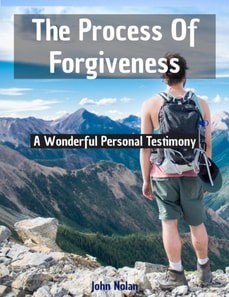 Process Of Forgiveness (A Wonderful Personal Testimony)