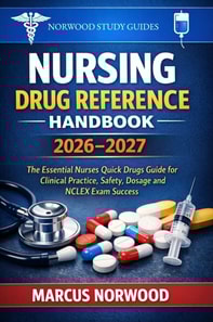 Nursing Drug Reference Handbook 2026-2027: The Essential Nurses Quick Drugs Guide for Clinical Practice, Safety, Dosage and NCLEX Exam Success