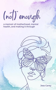 (Not) Enough: A Memoir of Motherhood, Mental Health, and Making It Through