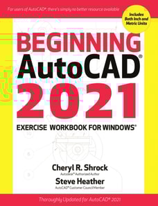 Beginning AutoCAD(R) 2021 Exercise Workbook
