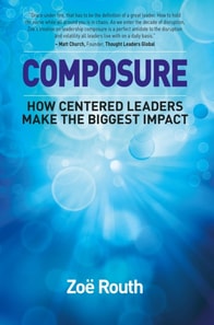 Composure - How centered leaders make the biggest impact