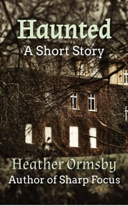 Haunted: A Short Story