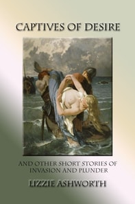 Captives of Desire and Other Stories of Invasion and Plunder