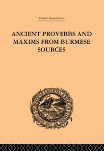 Ancient Proverbs and Maxims from Burmese Sources