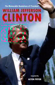 Memorable Quotations of President William Jefferson Clinton