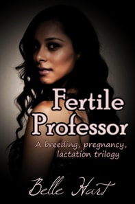 Fertile Professor: A Breeding, Pregnancy, Lactation Trilogy