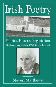 Irish Poetry: Politics, History, Negotiation